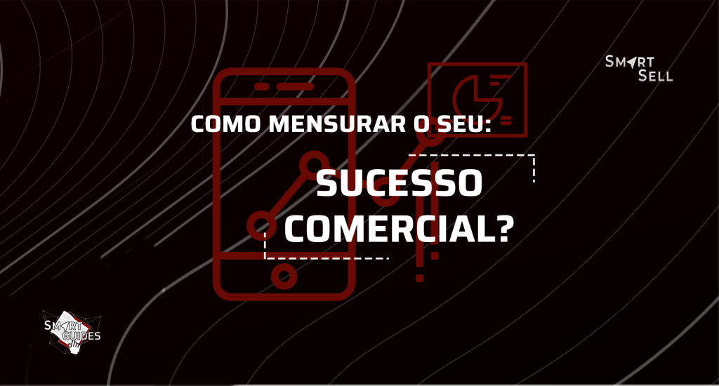 Como Mensurar O Seu Sucesso Comercial Usesmartsell